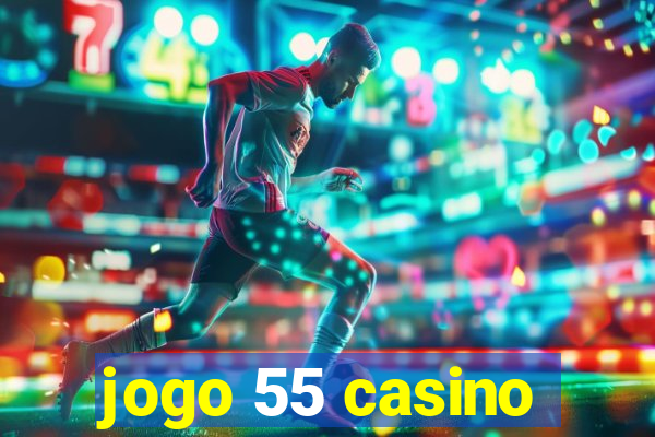 jogo 55 casino